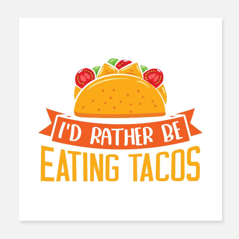 I'd rather be eating tacos Poster 8" x 8" (20x20 cm)