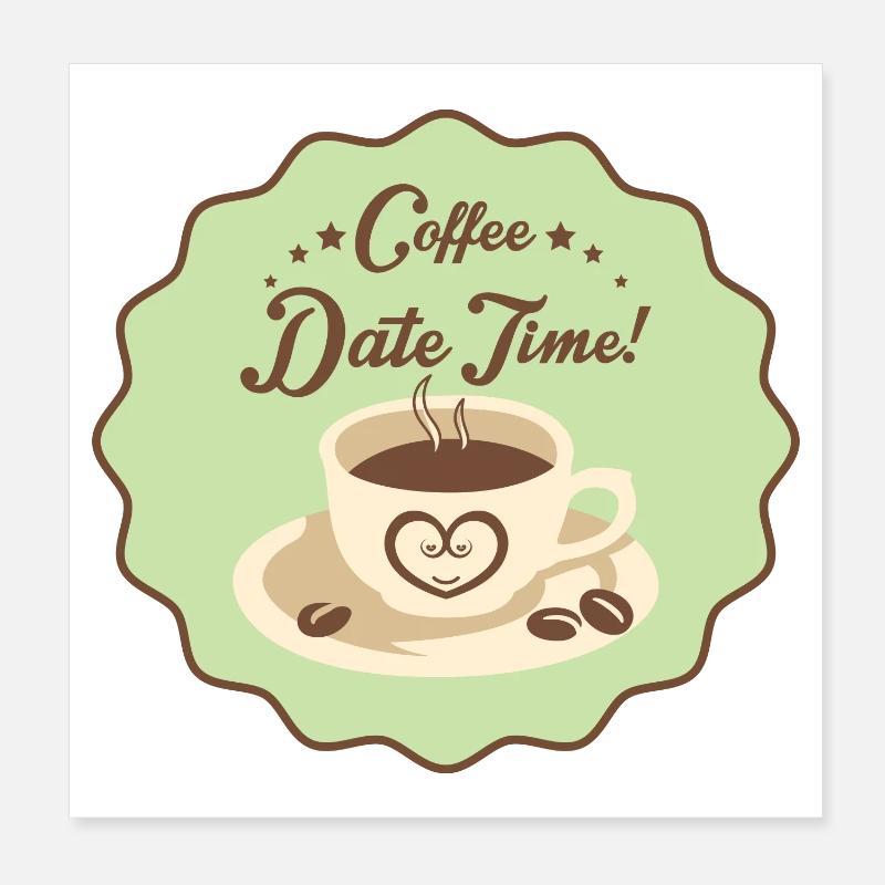 Coffe Date Time Poster 8" x 8" (20x20 cm)