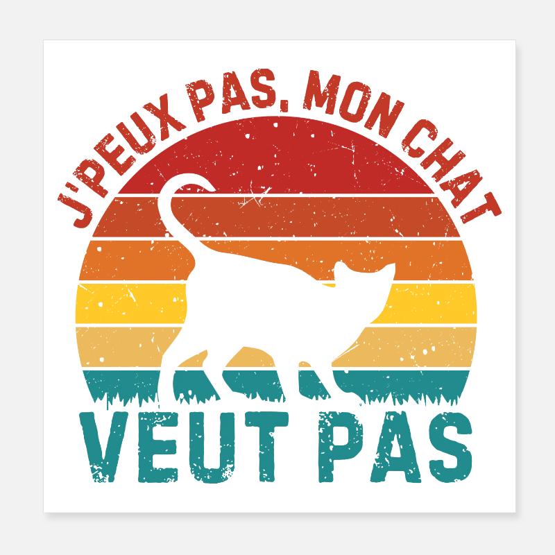 J PEUX PAS MON CHAT VEUT PAS Poster 20 x 20 cm