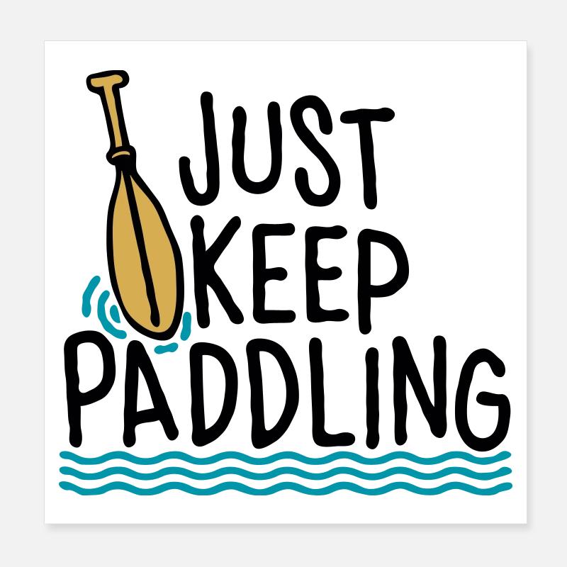 Just Keep Paddling Poster 8" x 8" (20x20 cm)