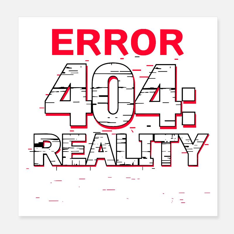 Error: Reality not found Poster 8" x 8" (20x20 cm)