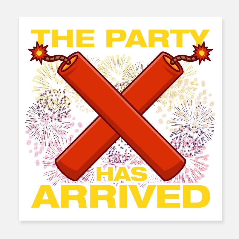 The party has arrived Pyrotechniker Feuerwerk Poster 20x20 cm