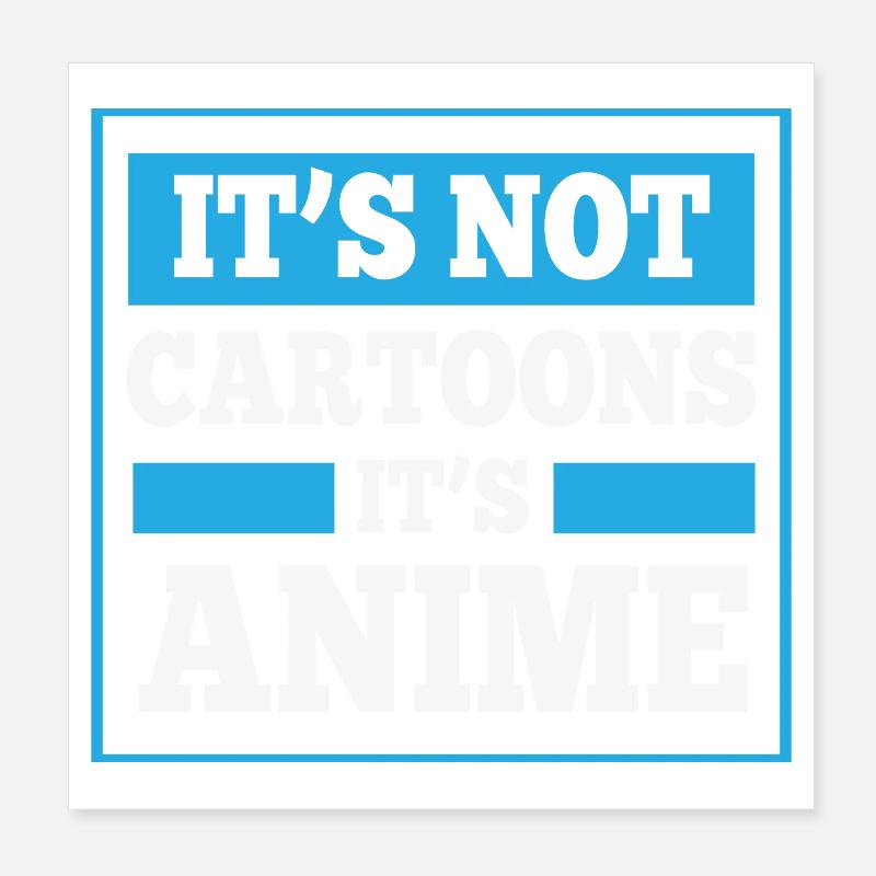 Ce n’est pas un dessin animé, c’est un anime Poster 20 x 20 cm