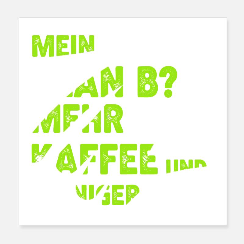 Mehr Kaffee statt Plan B Poster 20x20 cm