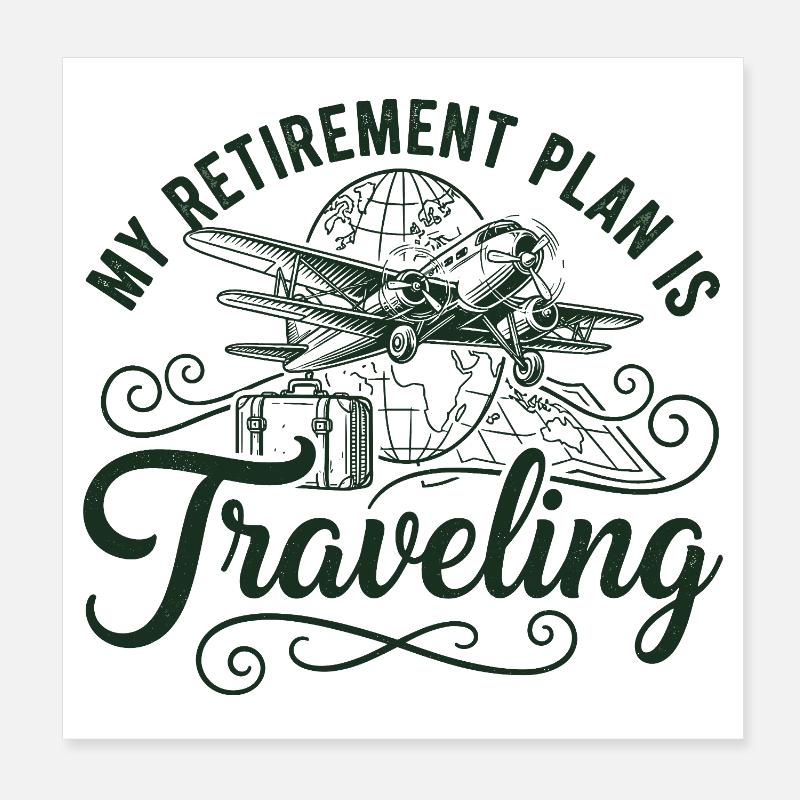 Retirement Plan is Traveling Poster 8" x 8" (20x20 cm)