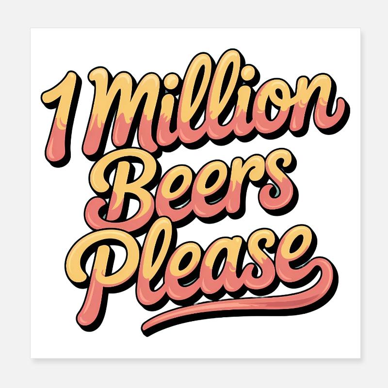 One Million Beers please - Funny Drinking Meme Poster 8" x 8" (20x20 cm)