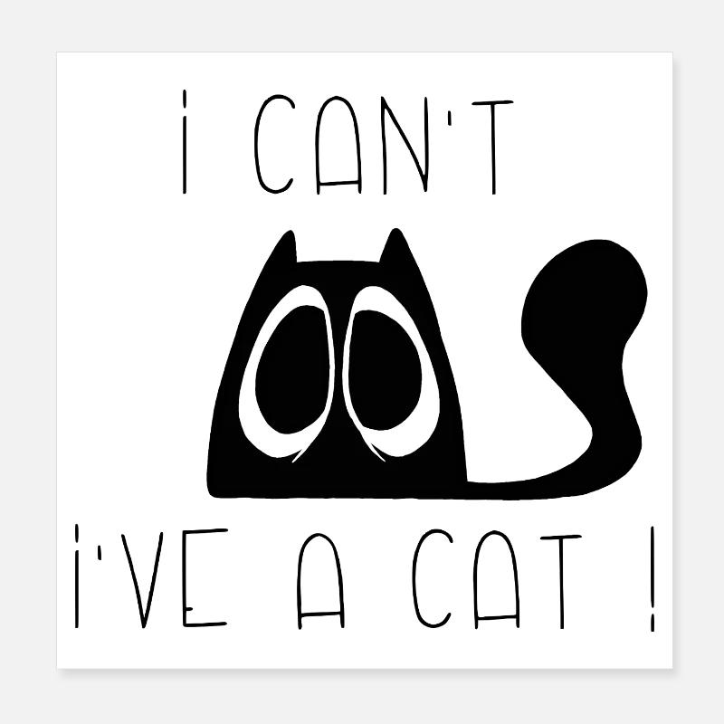 Ich kann nicht, ich habe eine Katze, traurig! Poster 20x20 cm