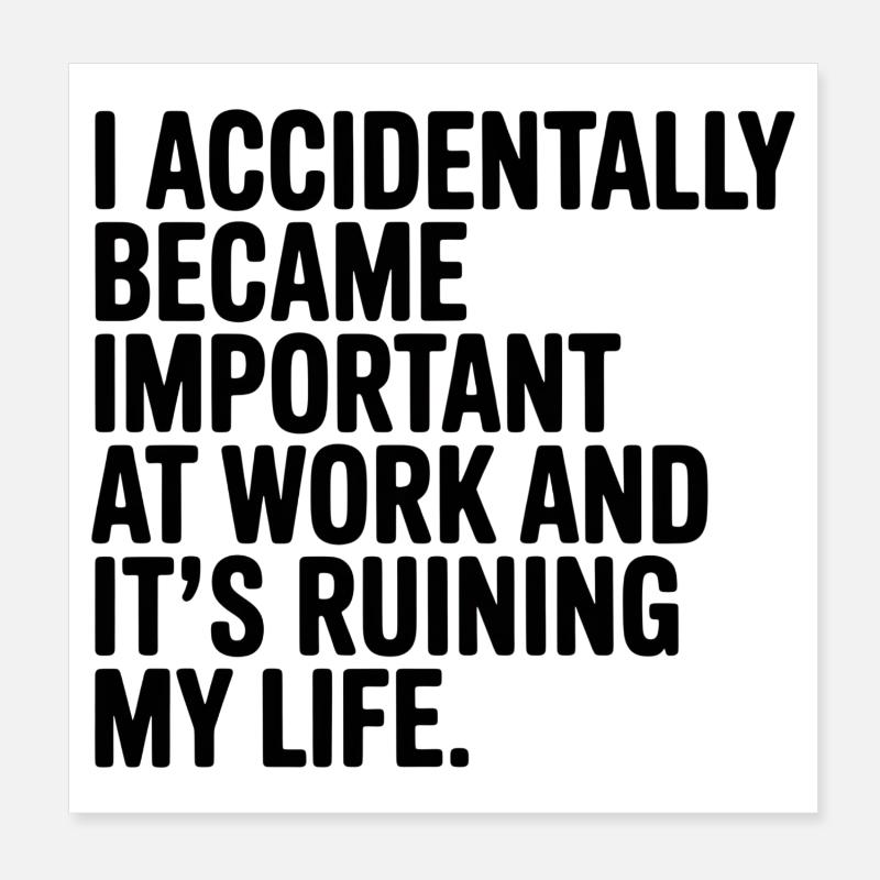 Accidentally Important at Work Poster 8" x 8" (20x20 cm)