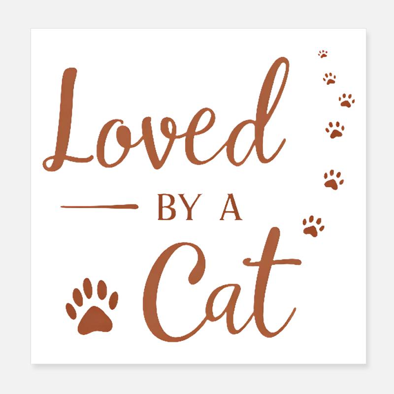 Loved by a Cat Poster 8" x 8" (20x20 cm)