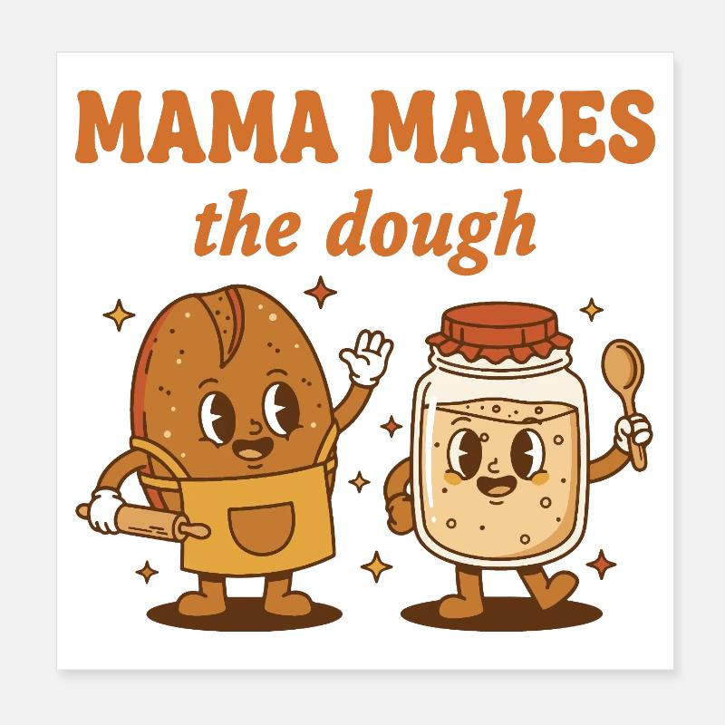 Sourdough Bread Baking Mama Makes The Dough Era Poster 8" x 8" (20x20 cm)