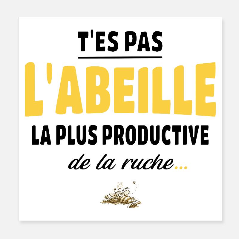 T’es pas l’abeille la plus productive de la ruche Poster 20 x 20 cm