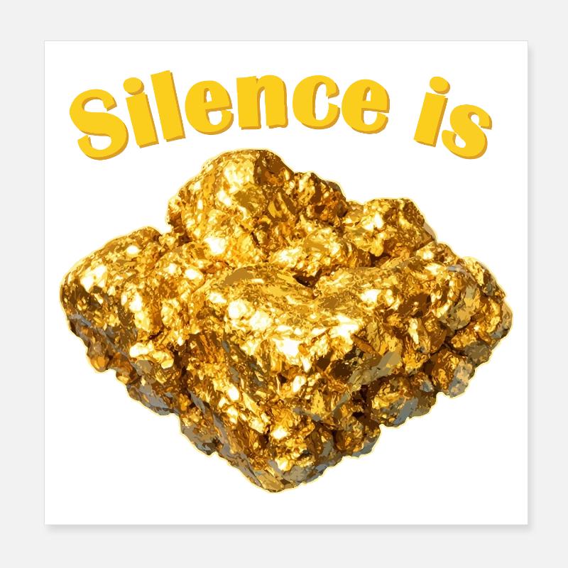 Le silence est la pépite d’or Poster 20 x 20 cm