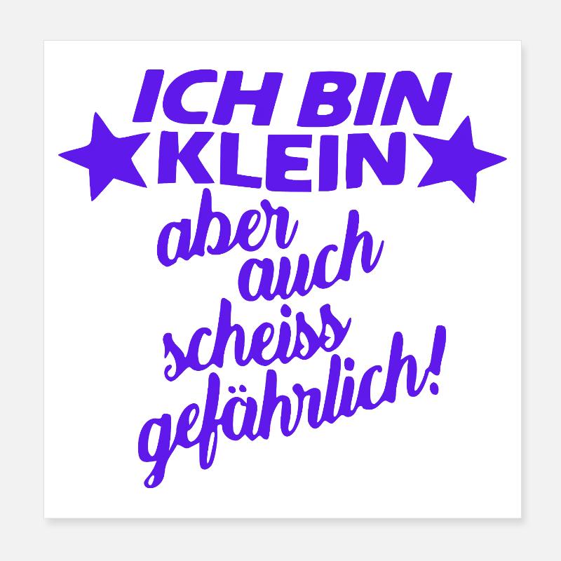 Ich bin klein aber auch scheiss gefahrlich Poster 20x20 cm