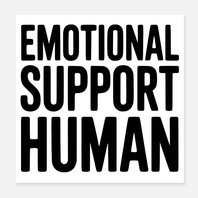 Emotional Support Human Poster 8" x 8" (20x20 cm)