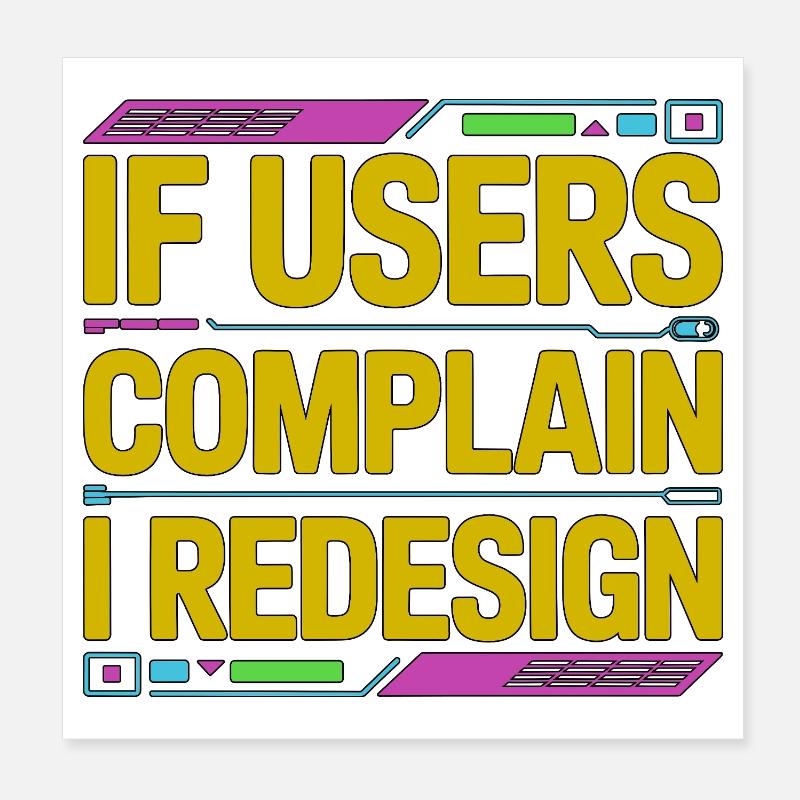 Designer UX/UI Si les utilisateurs se plaignent Designer de produit Poster 20 x 20 cm