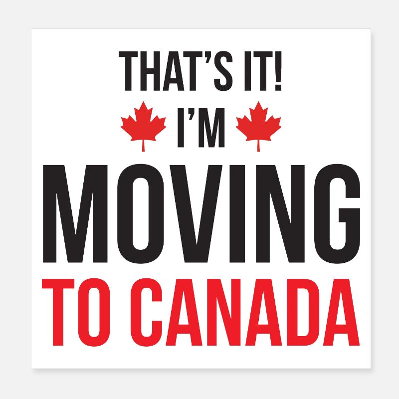 I'm Moving to Canada Poster 8" x 8" (20x20 cm)