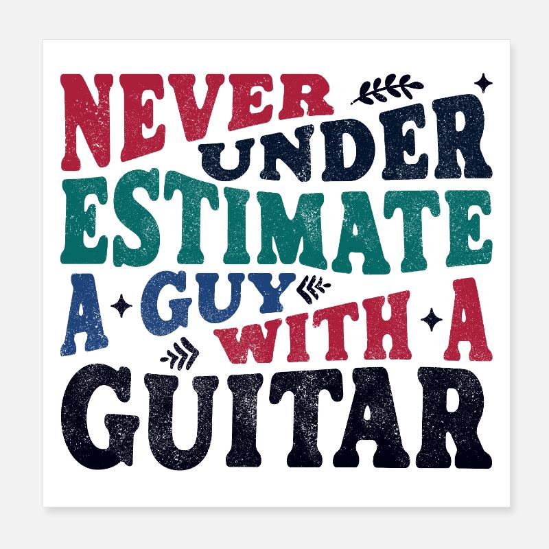 Never underestimate a Guy with a Guitar Poster 20x20 cm