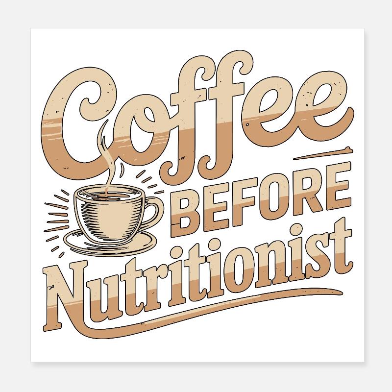 Nutrition Coffee Before Dietitian Coffee Lover Poster 20 x 20 cm
