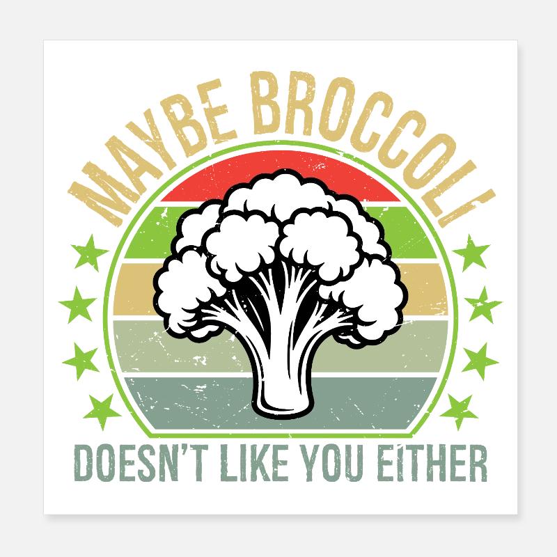 Maybe Broccoli Doesn't Like You Either I Hate Poster 20x20 cm