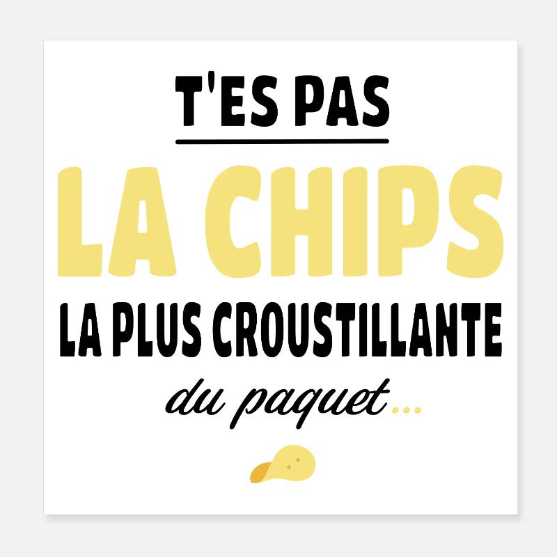 T'es pas la chips la plus croustillante Poster 20 x 20 cm