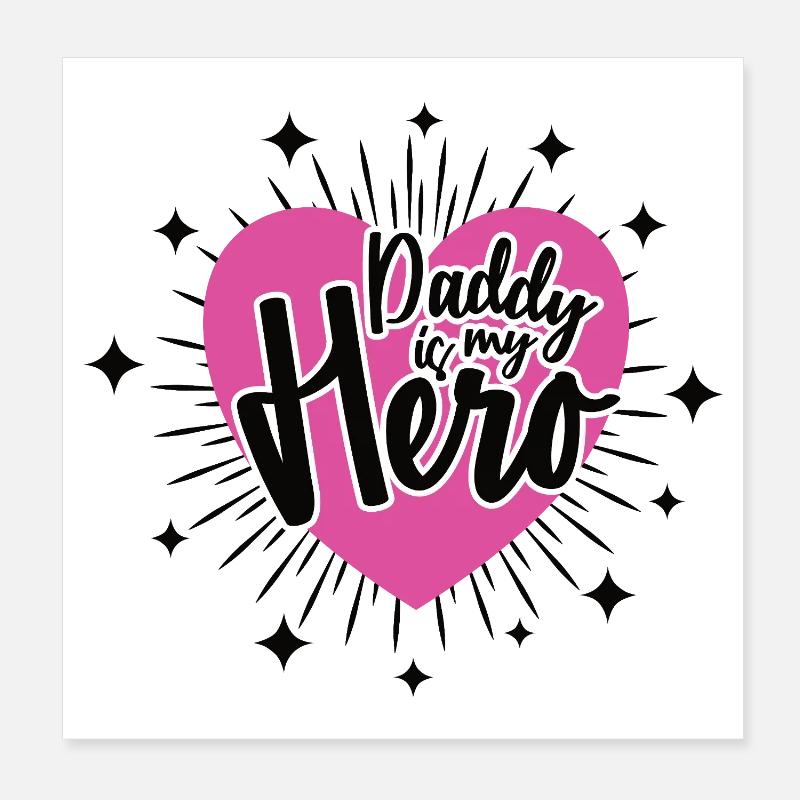 DADDY IS MY HERO Best Dad Dad Dad Poster 8" x 8" (20x20 cm)