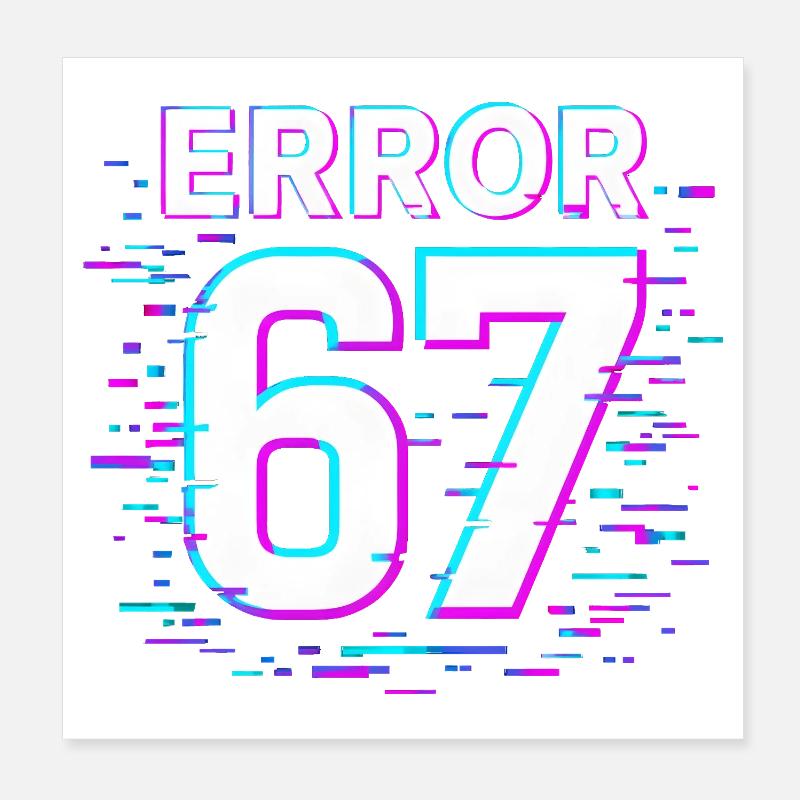 Error 67 Six Seven Glitch Cyber Meme Geschenkidee Poster 20x20 cm