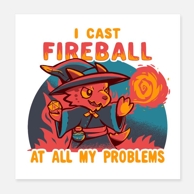 I Cast Fireball at all my problems Poster 8" x 8" (20x20 cm)