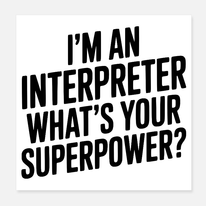 Je suis interprète. Quel est ton super-pouvoir ? Poster 20 x 20 cm