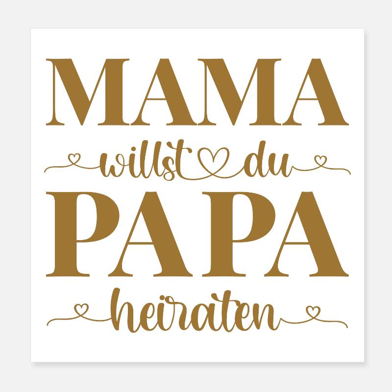 Hochzeit Antrag Kind Mama willst du Papa heiraten - Poster 20x20 cm - Weiß