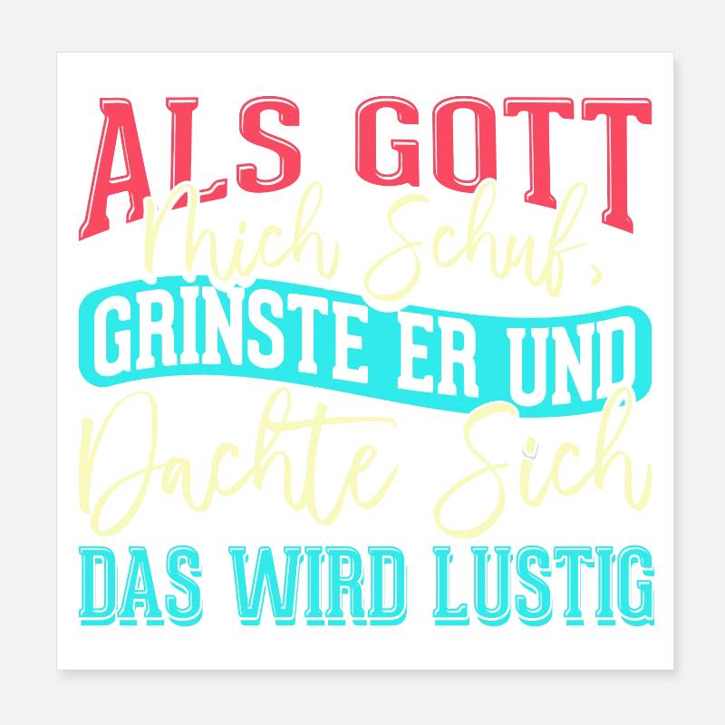 Als Gott mich schuf grinste er - das wird lustig Poster 20x20 cm