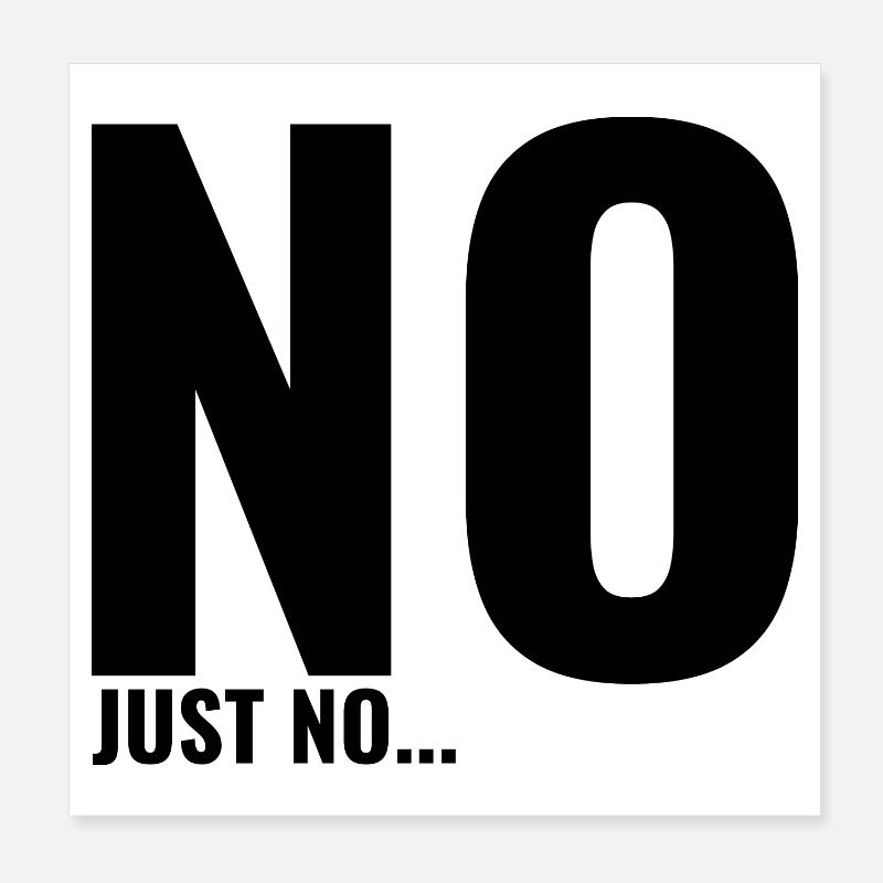 No just no - Poster 8" x 8" (20x20 cm) - white