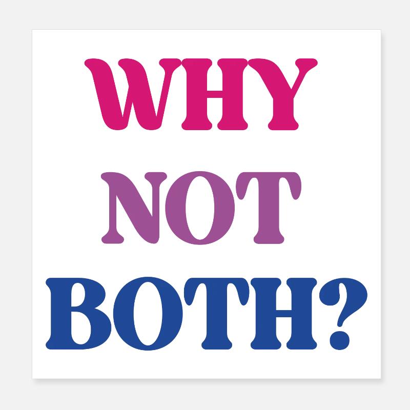 LGBT Pride Month - Bisexual Pride - Why Not Both? Poster 8" x 8" (20x20 cm)
