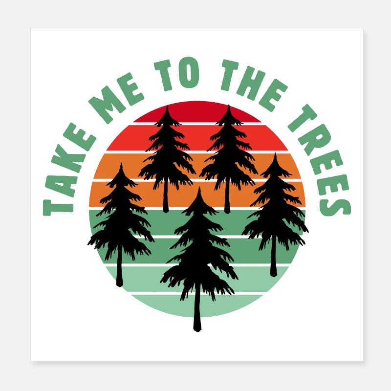Take me to the trees Poster 8" x 8" (20x20 cm)