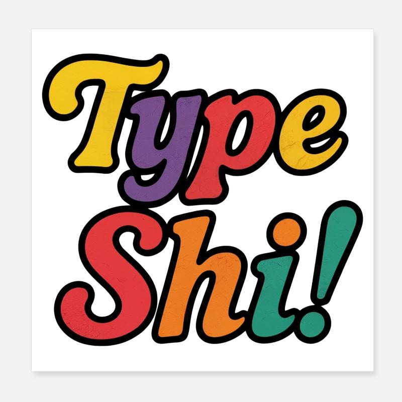 Typ Shi! – Buntes, trendiges und mutiges Textdesign Poster 20x20 cm
