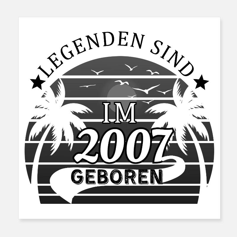 Legenden sind im 2007 geboren - Geburtstag  Poster 20x20 cm