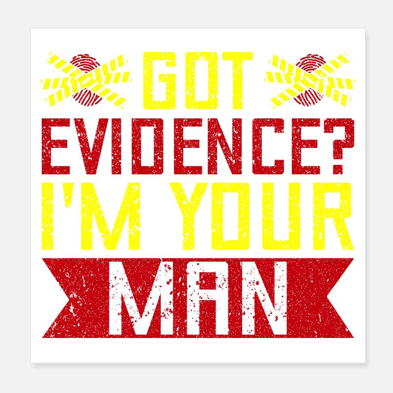 Forensic Science Major Got Evidence I´m Your Man Poster 20x20 cm