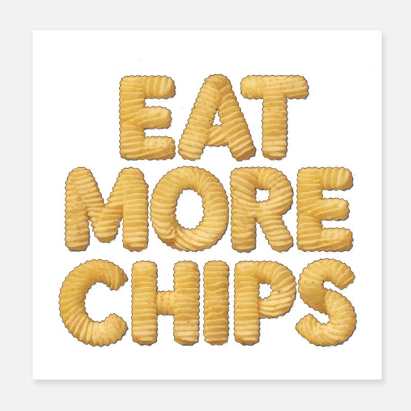 Eat More Chips, PotatoLover  Poster 8" x 8" (20x20 cm)