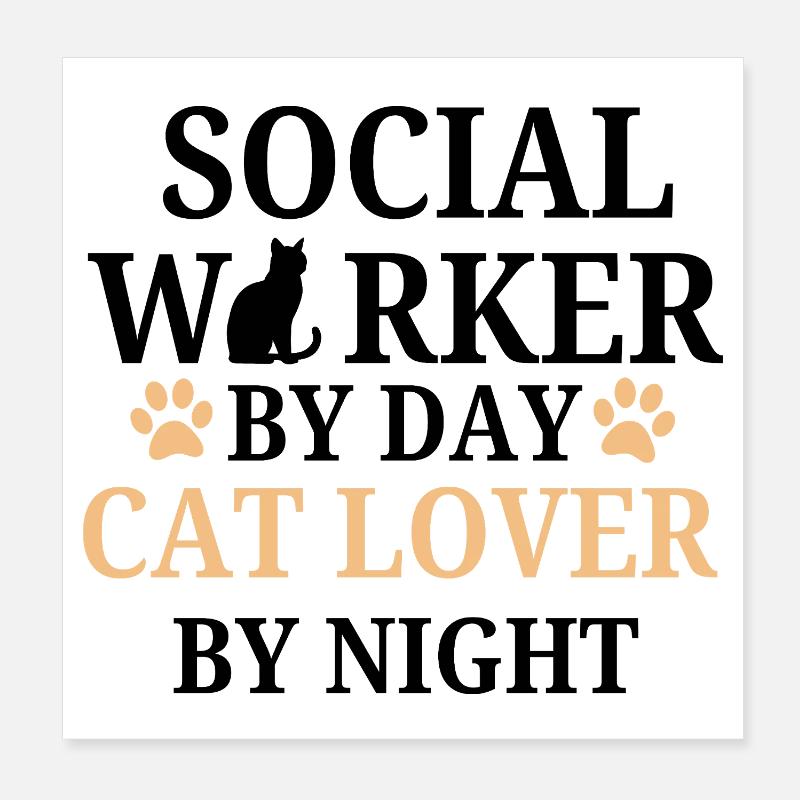 Social Worker Work Cat Owner Lover Support Poster 8" x 8" (20x20 cm)