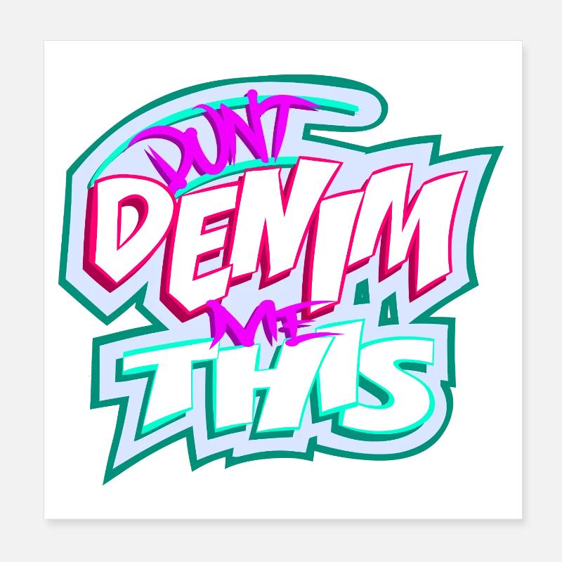 Don't Denim Me If This - Poster 8" x 8" (20x20 cm) - white