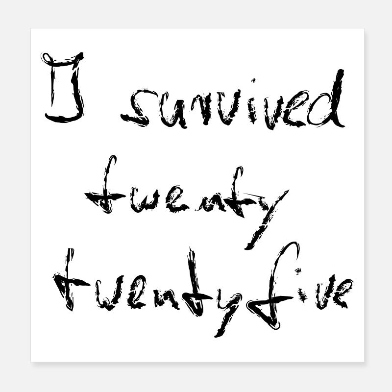 I survived 2025 - Kreide schwarz Poster 20x20 cm