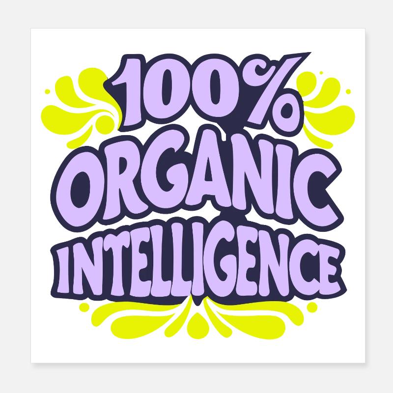 100 % intelligence organique, pas une IA Poster 20 x 20 cm