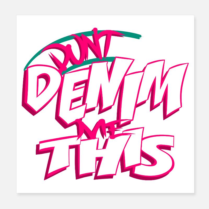 Don't Denim Me This Poster 8" x 8" (20x20 cm)