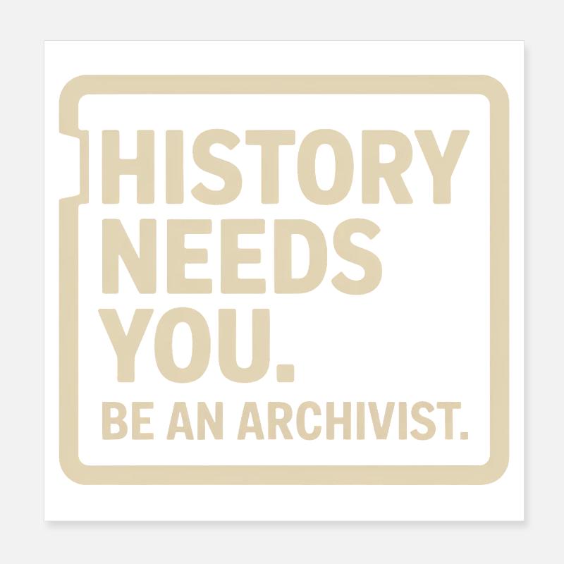History Needs You: Be an Archivist Poster 8" x 8" (20x20 cm)