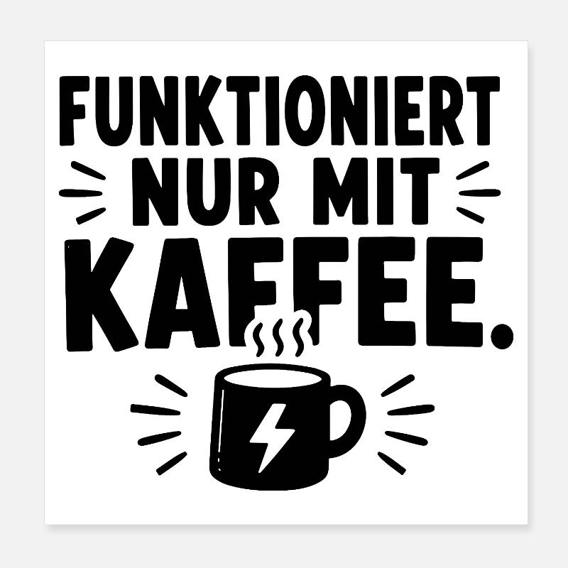  Funktioniert Nur Mit Kaffee Spruch Für Poster 20x20 cm