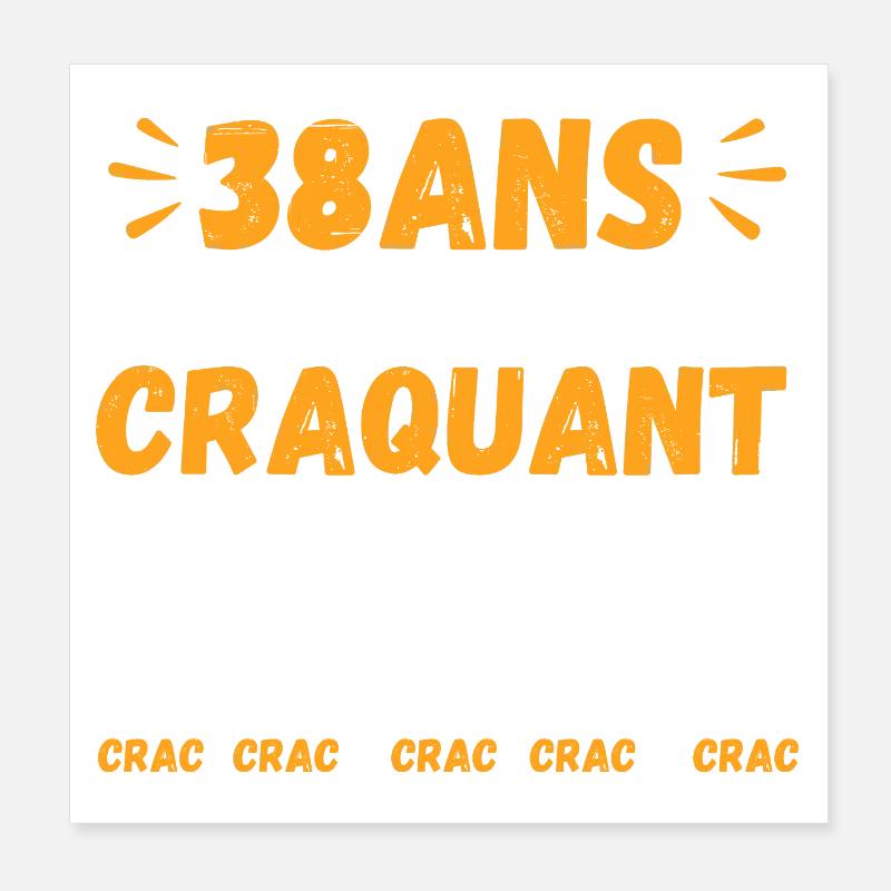 38 Ans Toujours Aussi Craquant Humour Crac Poster 20 x 20 cm