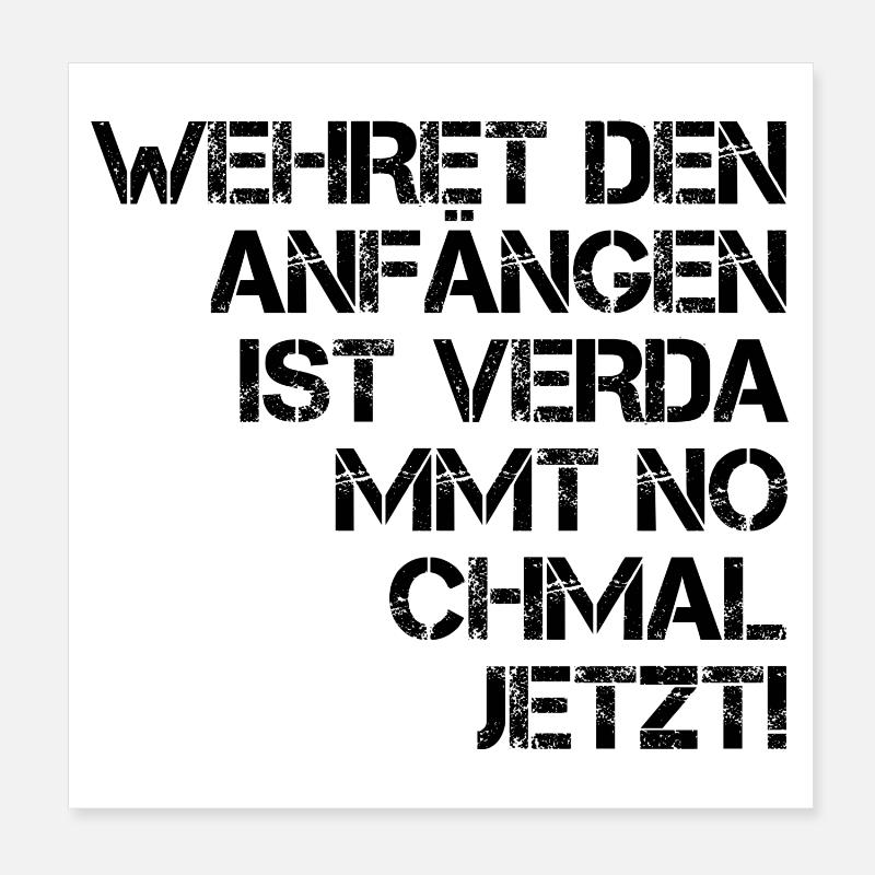 Wehret den Anfängen ist verdammt nochmal jetzt! - Poster 20x20 cm - Weiß