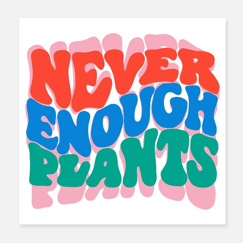 Never enough plants Poster 8" x 8" (20x20 cm)