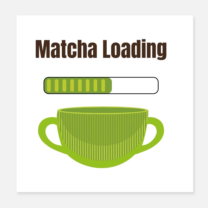 Matcha Loading Poster 8" x 8" (20x20 cm)