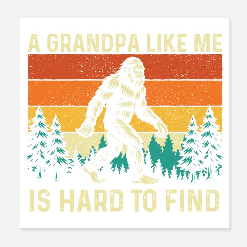 Un grand-père comme moi est difficile à trouver drôle. Bigfoot Poster 20 x 20 cm