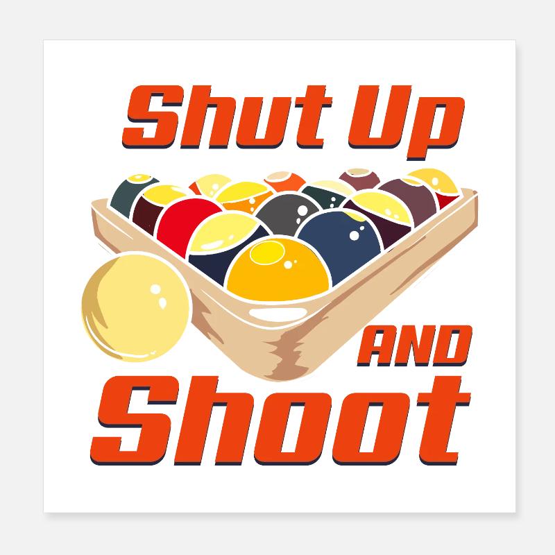 Shut Up And Shoot Funny Billiards Pool Design Poster 20x20 cm